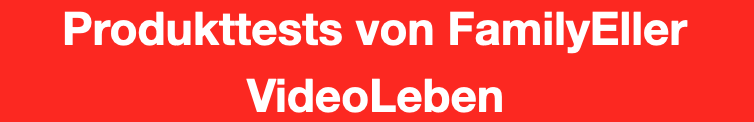 Produkttests von FamilyEller - Videoleben