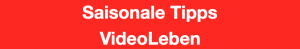 Saisonale Tipps - VideoLeben