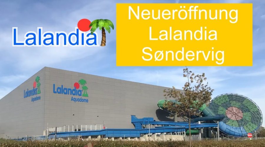 Neueröffnung Lalandia Søndervig - Ferienpark - Aquadome - Parkzentrum Lalandia Sondervig Dänemark- videoleben von familyeller