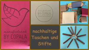 Produkttest - nachhaltige Taschen und Stifte von BY COPALA - getestet von videoleben von familyeller