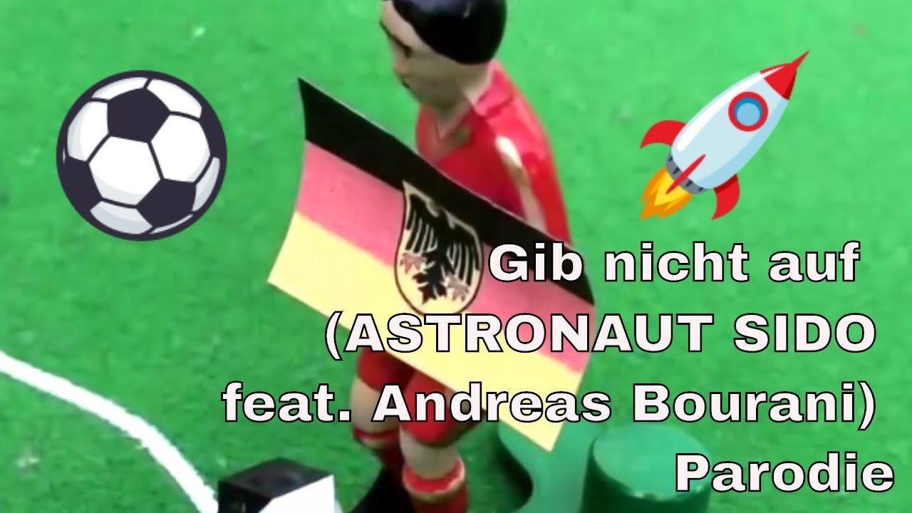 Gib nicht auf (ASTRONAUT SIDO feat. Andreas Bourani) Parodie