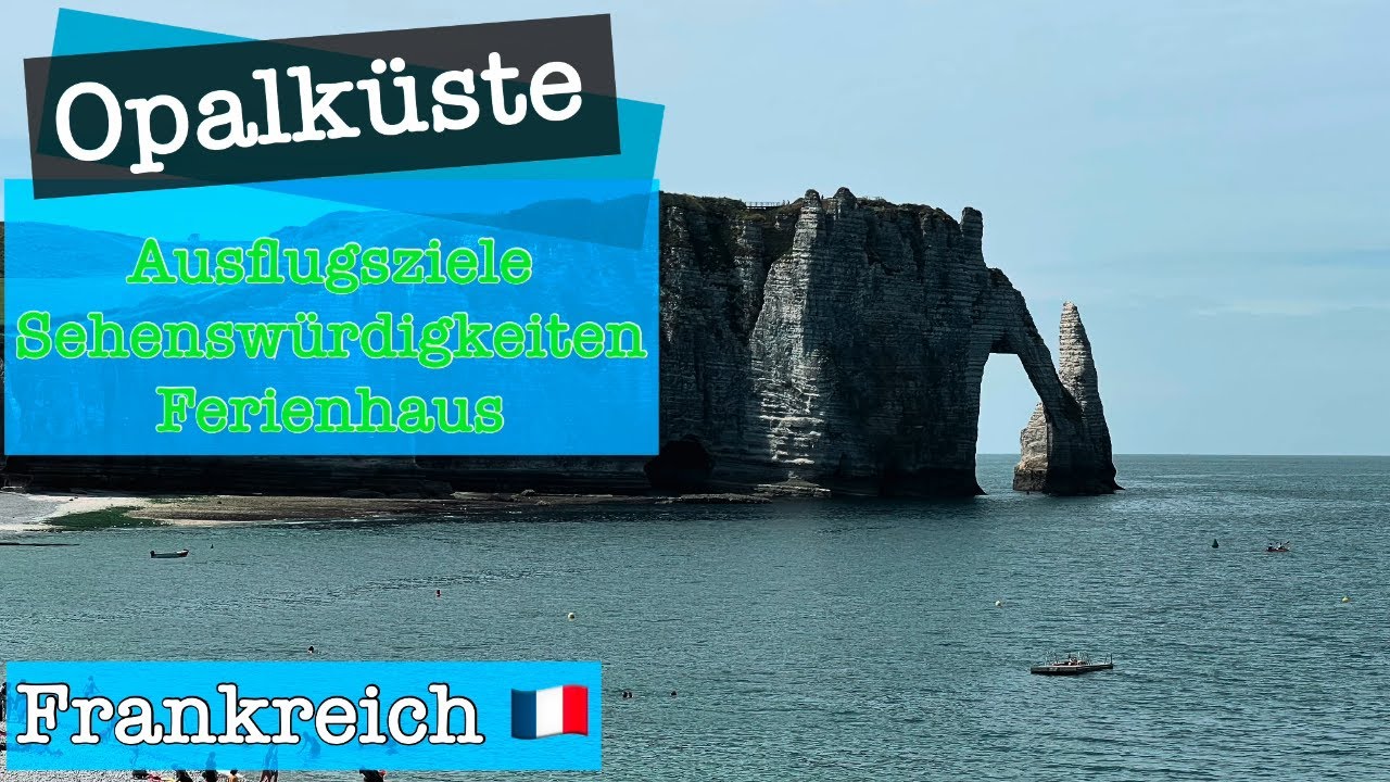 Opalküste Frankreich Urlaub – Ausflugsziele, Sehenswürdigkeiten und Ferienhaus an der Côte d'Opale